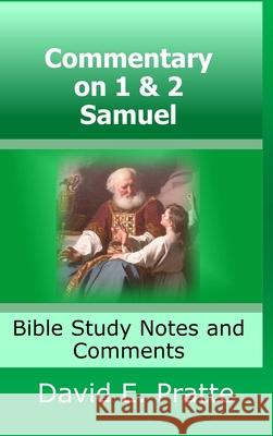Commentary on 1& 2 Samuel: Bible Study Notes and Comments David Pratte 9780359716128