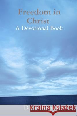 Freedom in Christ (A Devotional Book) Dorita Kornelsen 9780359950553