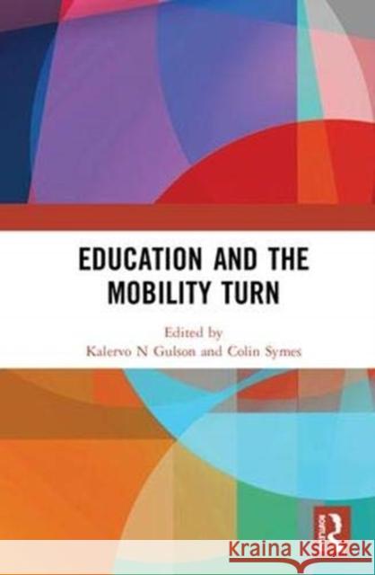 Education and the Mobility Turn Kalervo N. Gulson Colin Symes 9780367001810