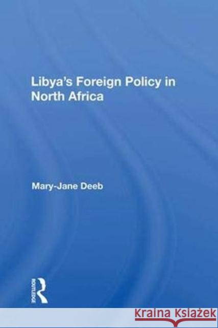 Libya's Foreign Policy in North Africa Deeb, Mary-Jane 9780367010829