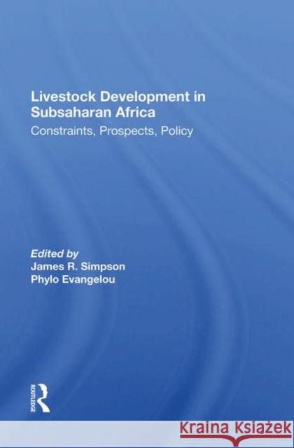 Livestock Development in Subsaharan Africa: Constraints, Prospects, Policy Simpson, James R. 9780367017149