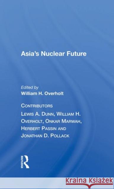 Asia's Nuclear Future Overholt, William H. 9780367017934