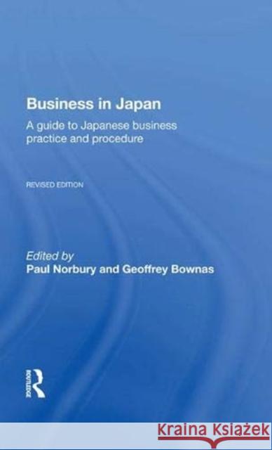 Business in Japan: A Guide to Japanese Business Practice and Procedure Norbury, Paul 9780367018399
