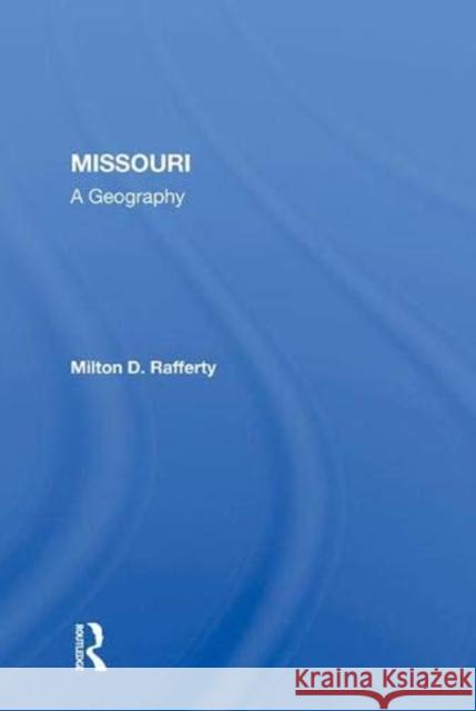Missouri: A Geography Rafferty, Milton D. 9780367018412 Taylor and Francis