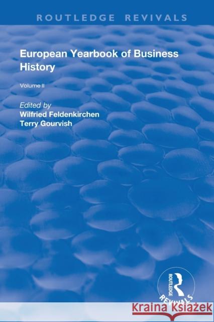 The European Yearbook of Business History: Volume 2 Wilfried Feldenkirchen Terry Gourvish 9780367024529
