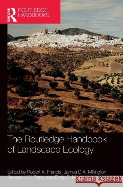 The Routledge Handbook of Landscape Ecology Francis, Robert A. 9780367024567