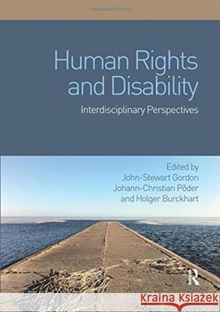 Human Rights and Disability: Interdisciplinary Perspectives Gordon, John-Stewart 9780367075675