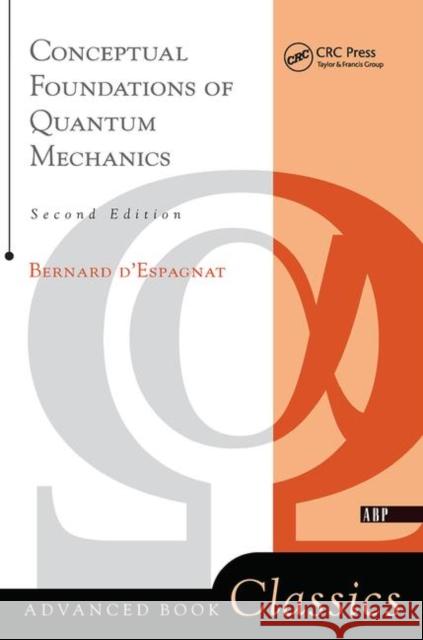 Conceptual Foundations of Quantum Mechanics: Second Edition D'Espagnat, Bernard 9780367091699