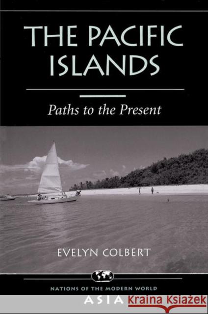 The Pacific Islands: Paths to the Present Colbert, Evelyn 9780367096106
