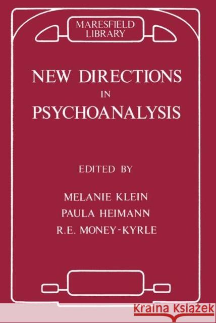 New Directions in Psychoanalysis: The Significance of Infant Conflict in the Pattern of Adult Behaviour Klein, Melanie 9780367099503