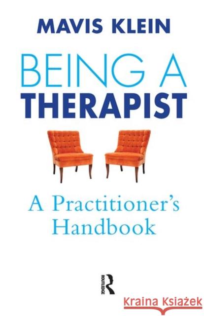 Being a Therapist: A Practitioner's Handbook Klein, Mavis 9780367100940 Taylor and Francis