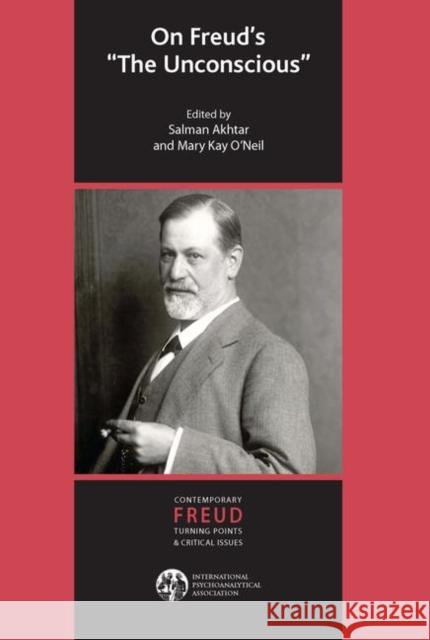 On Freud's the Unconscious Salman Akhtar Mary Kay O'Neil 9780367102128 Routledge