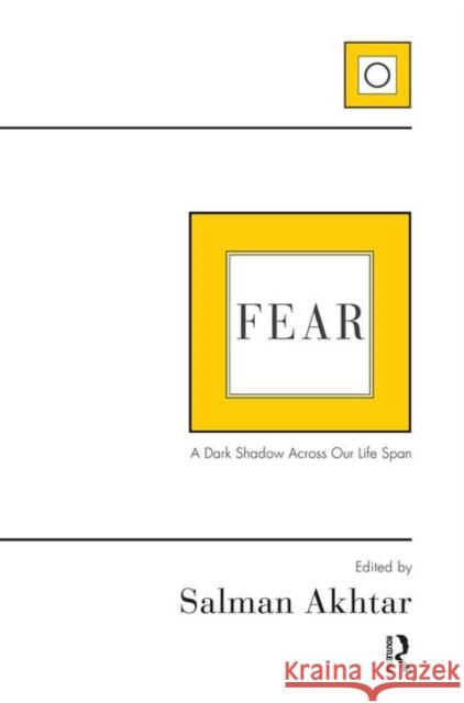Fear: A Dark Shadow Across Our Life Span Akhtar, Salman 9780367102333