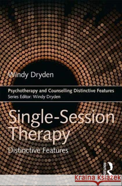 Single-Session Therapy: Distinctive Features Windy Dryden 9780367110116
