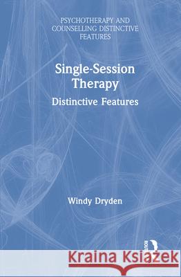 Single-Session Therapy: Distinctive Features Windy Dryden 9780367110130