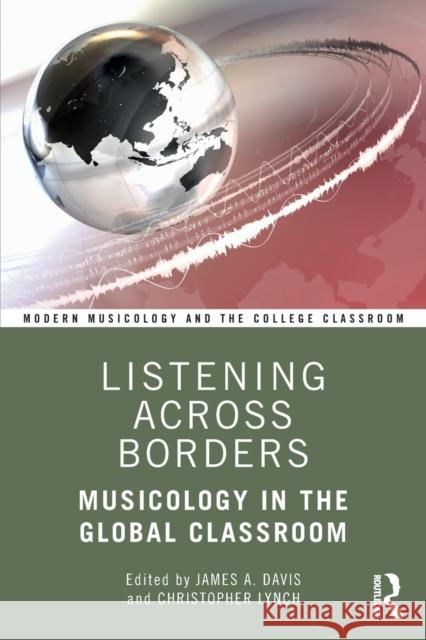 Listening Across Borders: Musicology in the Global Classroom Davis, James A. 9780367135676