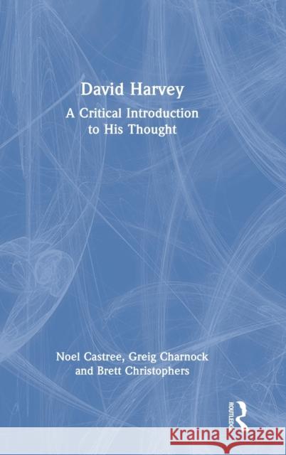 David Harvey: A Critical Introduction to His Thought Castree, Noel 9780367136970
