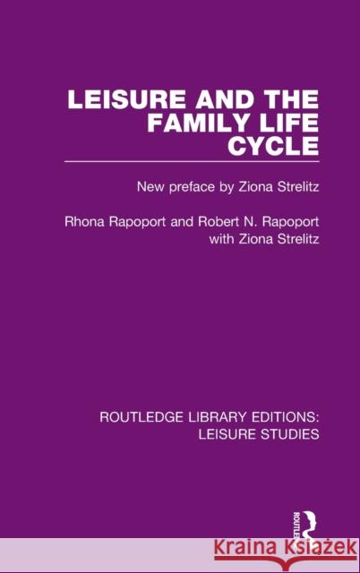 Leisure and the Family Life Cycle Rhona Rapoport Robert N. Rapoport 9780367140748