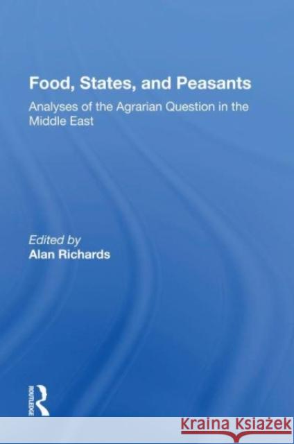 Food, States, And Peasants Alan Richards 9780367155636