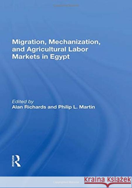 Migration, Mechanization, and Agricultural Labor Markets in Egypt Alan Richards 9780367167110