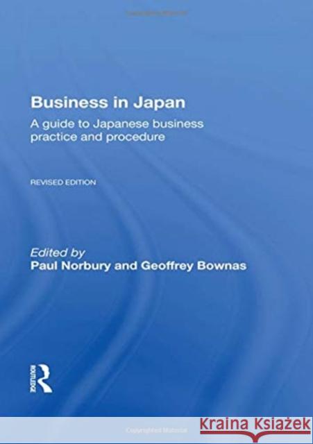 Business in Japan: A Guide to Japanese Business Practice and Procedure Norbury, Paul 9780367168261