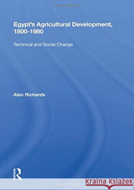 Egypt's Agricultural Development, 1800-1980: Technical and Social Change Alan Richards 9780367168391