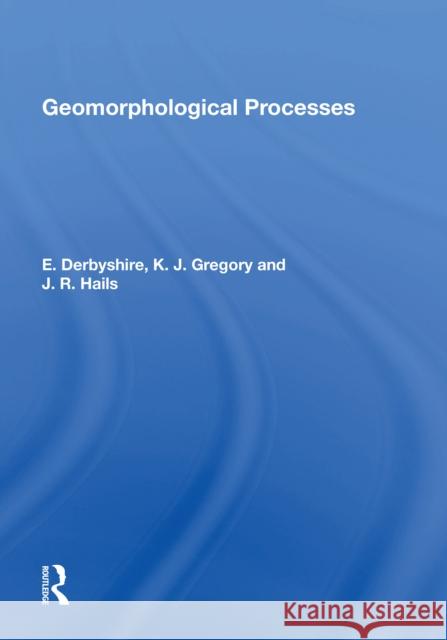 Geomorphological Processes E. Derbyshire   9780367171810 Routledge