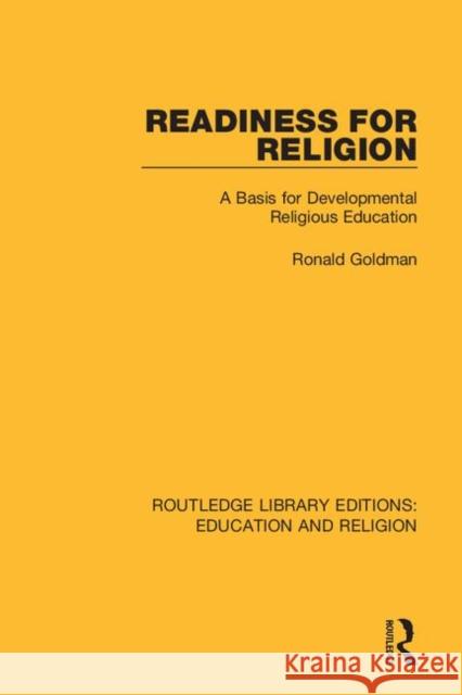 Readiness for Religion: A Basis for Developmental Religious Education Ronald Goldman 9780367173074