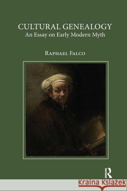 Cultural Genealogy: An Essay on Early Modern Myth Raphael Falco 9780367175641 Routledge