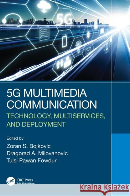 5G Multimedia Communication: Technology, Multiservices, and Deployment Bojkovic, Zoran S. 9780367178505 CRC Press