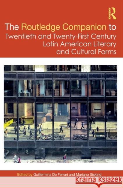 The Routledge Companion to Twentieth and Twenty-First Century Latin American Literary and Cultural Forms  9780367179885 Routledge