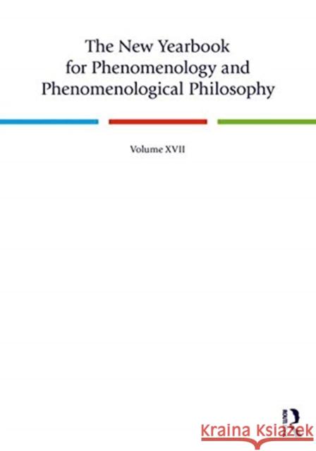 The New Yearbook for Phenomenology and Phenomenological Philosophy: Volume 17 Timothy Burns Thomas Szanto Alessandro Salice 9780367183691