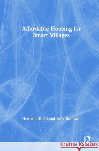 Affordable Housing for Smart Villages Hemanta Doloi Sally Donovan 9780367190774