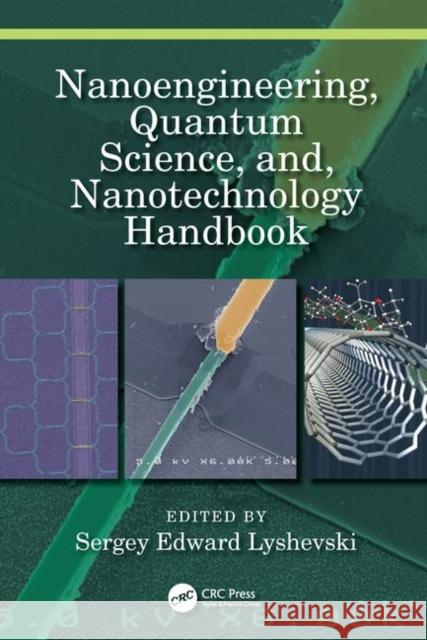 Nanoengineering, Quantum Science, And, Nanotechnology Handbook Sergey Edward Lyshevski 9780367197513