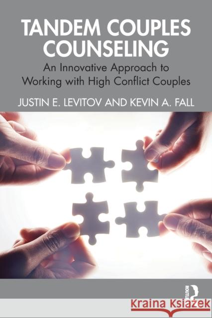 Tandem Couples Counseling: An Innovative Approach to Working with High Conflict Couples Justin E. Levitov Kevin A. Fall 9780367224301 Routledge
