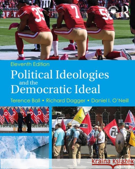 Political Ideologies and the Democratic Ideal Terence Ball Richard Dagger Daniel I. O'Neill 9780367235116