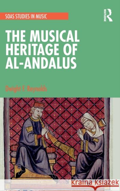 The Musical Heritage of Al-Andalus Dwight Reynolds 9780367243142 Routledge