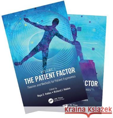 The Patient Factor: A Handbook on Patient Ergonomics, 2-Volume Set Rupa S. Valdez Richard J. Holden 9780367245566 CRC Press