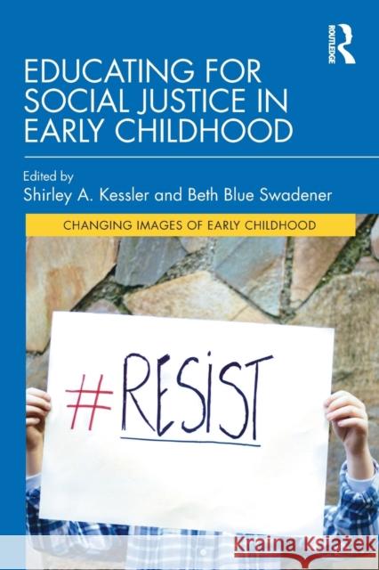 Educating for Social Justice in Early Childhood Shirley Kessler Beth Blue Swadener 9780367246990 Routledge