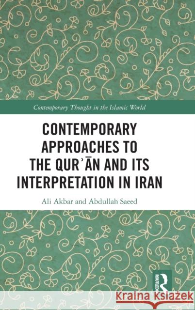 Contemporary Approaches to the Qurʾan and its Interpretation in Iran Akbar, Ali 9780367272036 Routledge