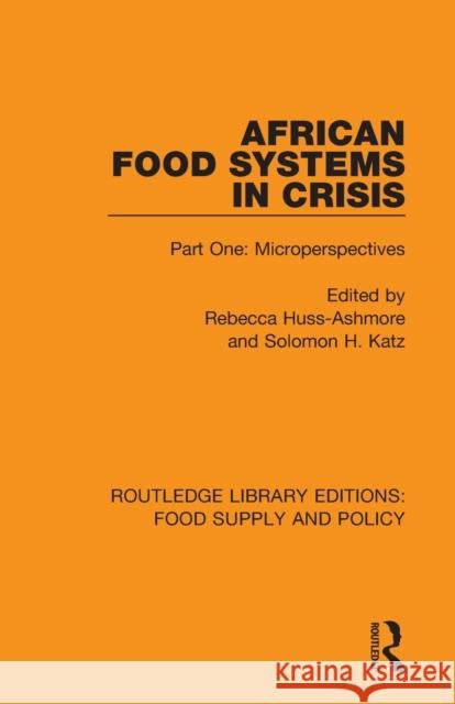 African Food Systems in Crisis: Part One: Microperspectives Rebecca Huss-Ashmore Solomon H. Katz 9780367275969