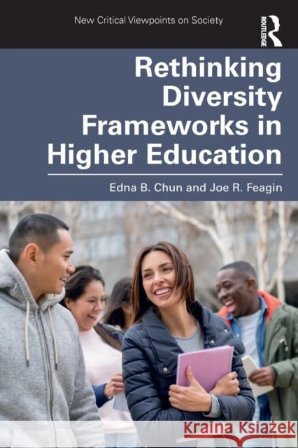Rethinking Diversity Frameworks in Higher Education Edna B. Chun Joe R. Feagin 9780367279530 Routledge