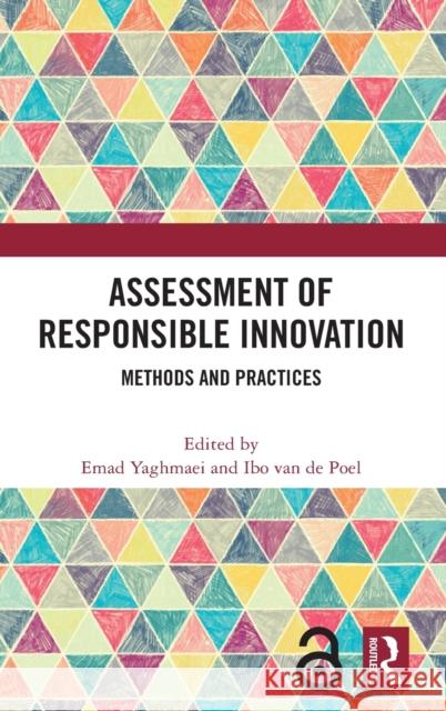 Assessment of Responsible Innovation: Methods and Practices Emad Yaghmaei Ibo Van de Poel 9780367279752