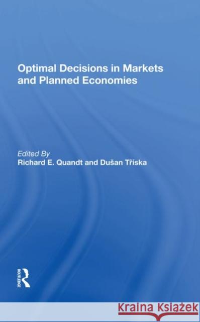 Optimal Decisions in Markets and Planned Economies Quandt, Richard 9780367281977