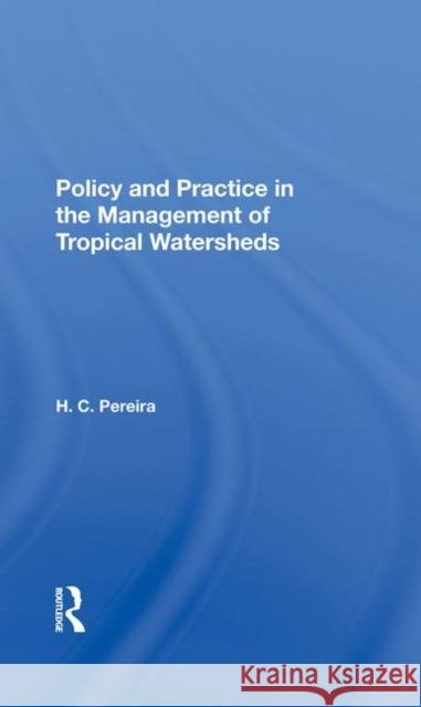 Policy and Practice in the Management of Tropical Watersheds Pereira, H. C. 9780367283162 Taylor and Francis