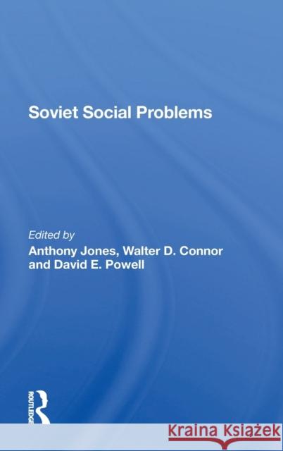 Soviet Social Problems Walter Connor, David E Powell, Anthony Jones 9780367288396