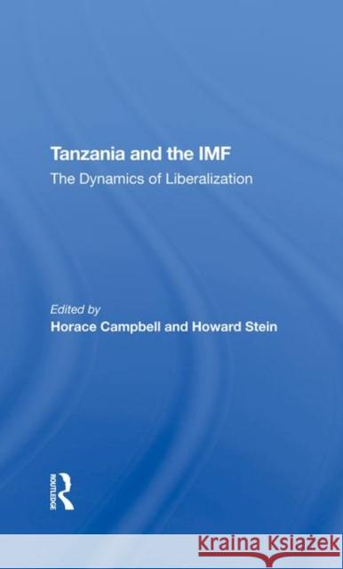 Tanzania and the IMF: The Dynamics of Liberalization Horace Campbell Howard Stein Joel Samoff 9780367289478
