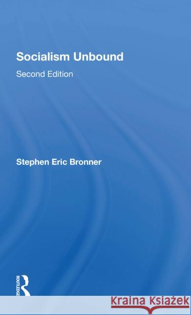 Socialism Unbound: Second Edition Stephen Bronner 9780367303204