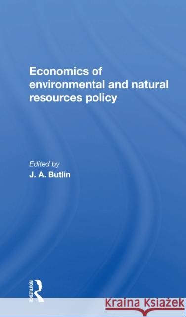 Economics of Environmental and Natural Resources Policy Butlin, J. A. 9780367306984