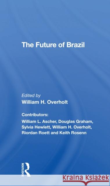 The Future of Brazil William H. Overholt 9780367307783